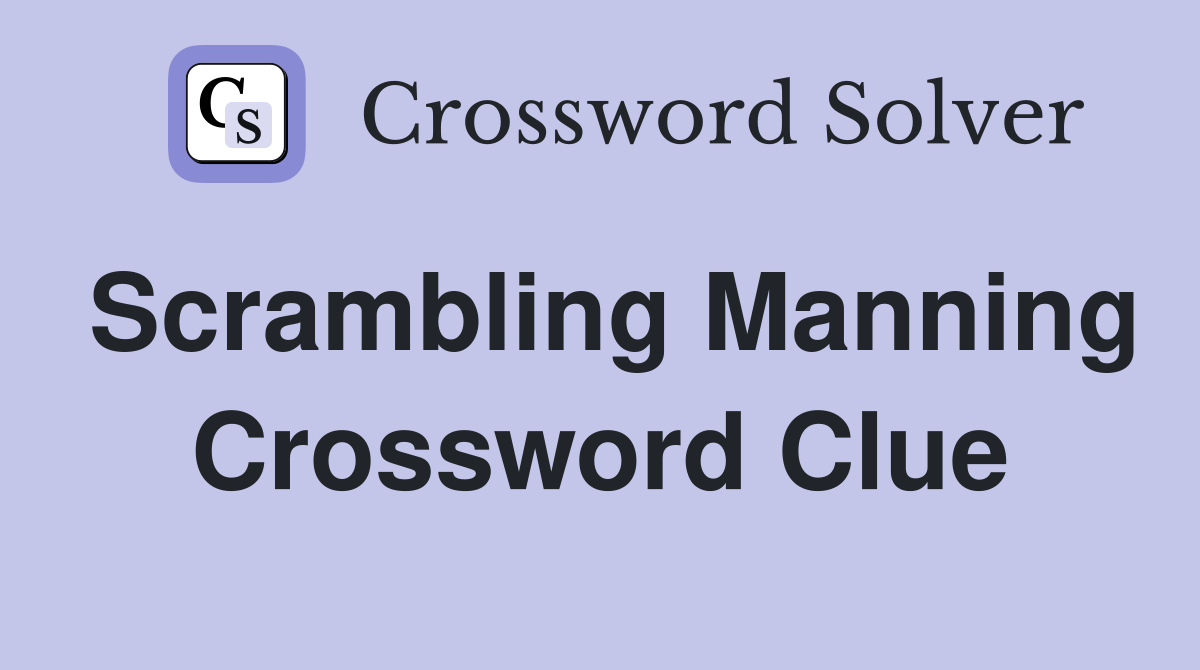 Scrambling Manning Crossword Clue