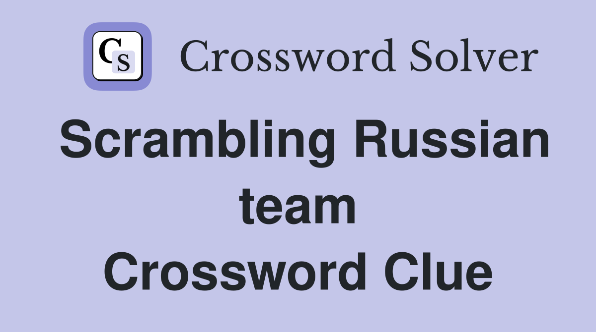 Scrambling Russian team Crossword Clue