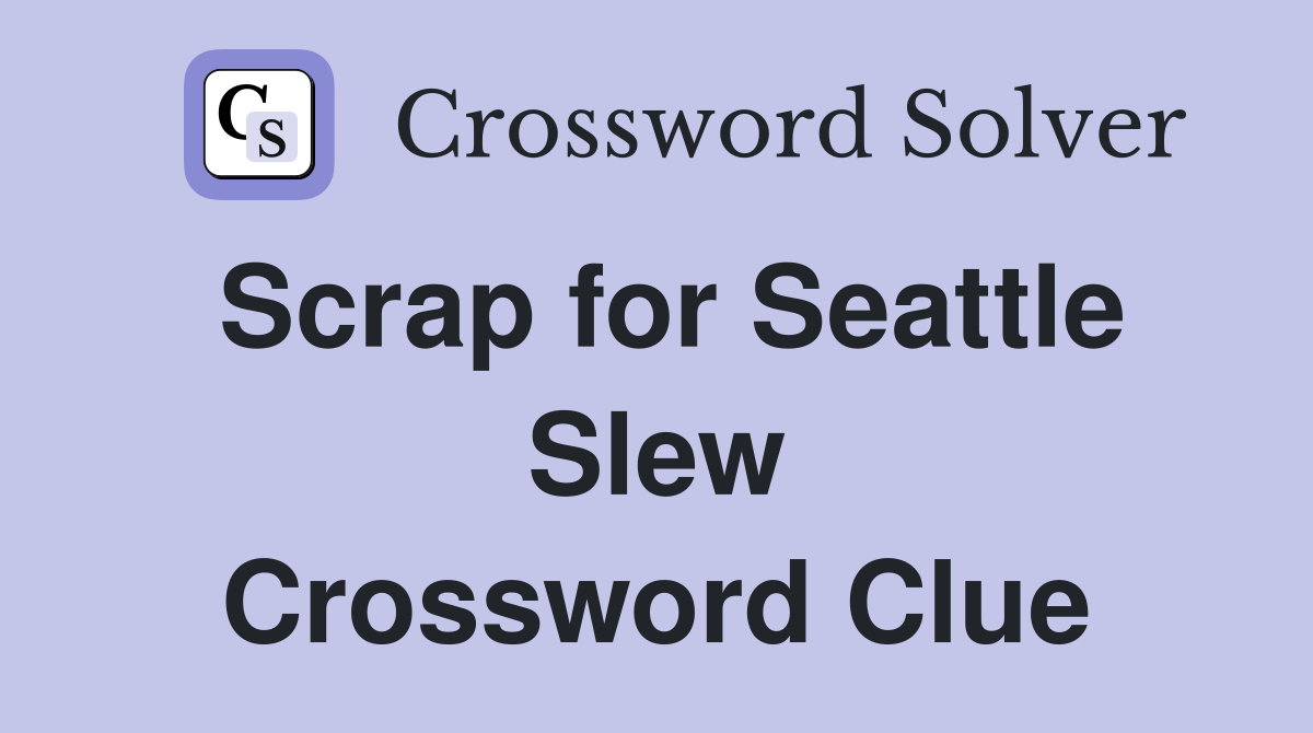 Scrap for Seattle Slew Crossword Clue