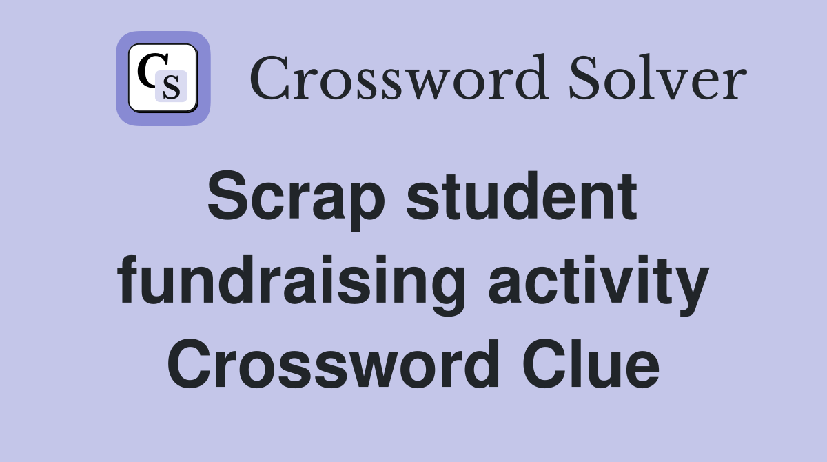 Scrap student fundraising activity Crossword Clue