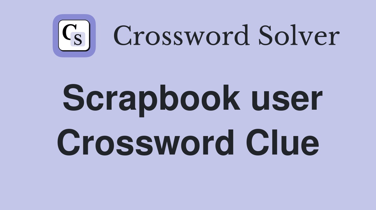 Scrapbook user Crossword Clue