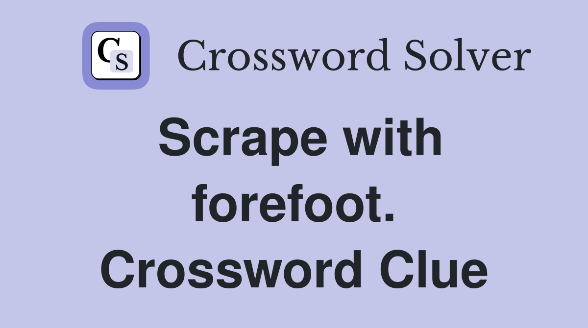 Scrape with forefoot. Crossword Clue