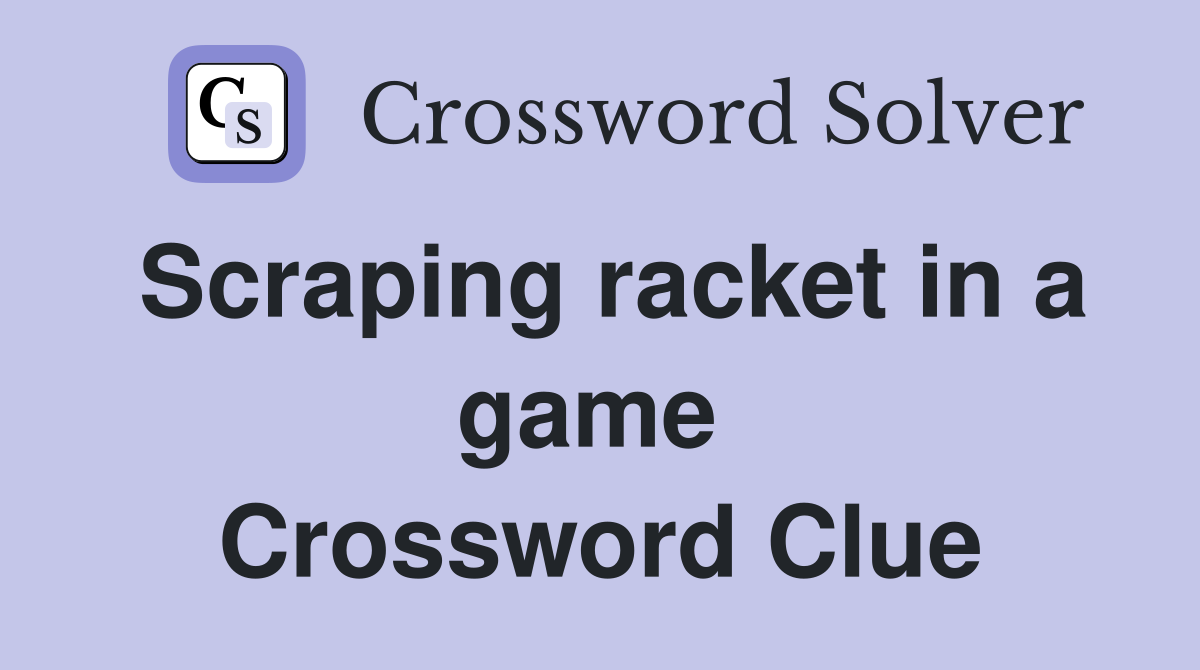 Scraping racket in a game  Crossword Clue