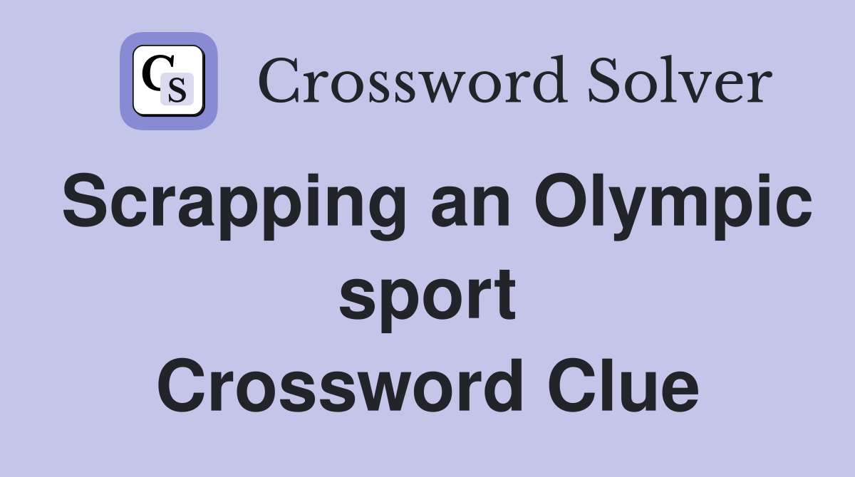 Scrapping an Olympic sport Crossword Clue