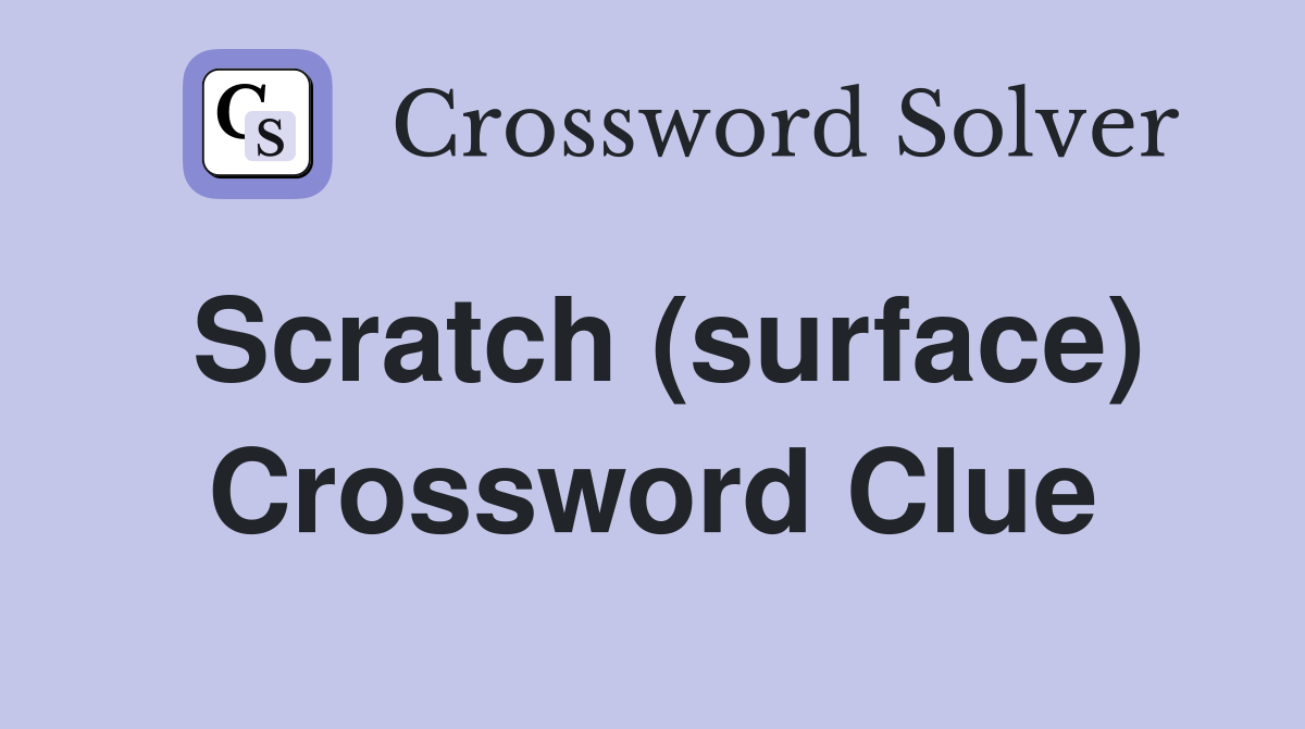 Scratch (surface) Crossword Clue