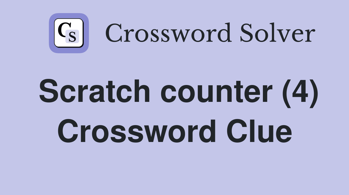 Scratch counter (4) Crossword Clue
