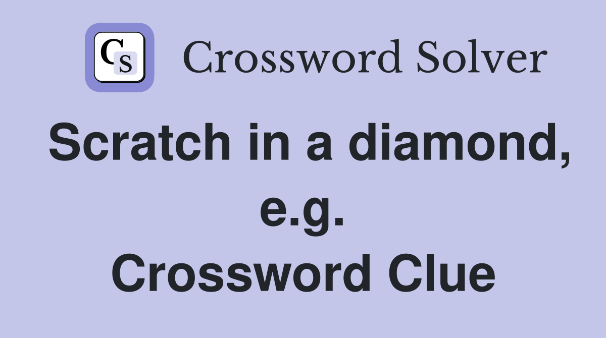 Scratch in a diamond, e.g. Crossword Clue