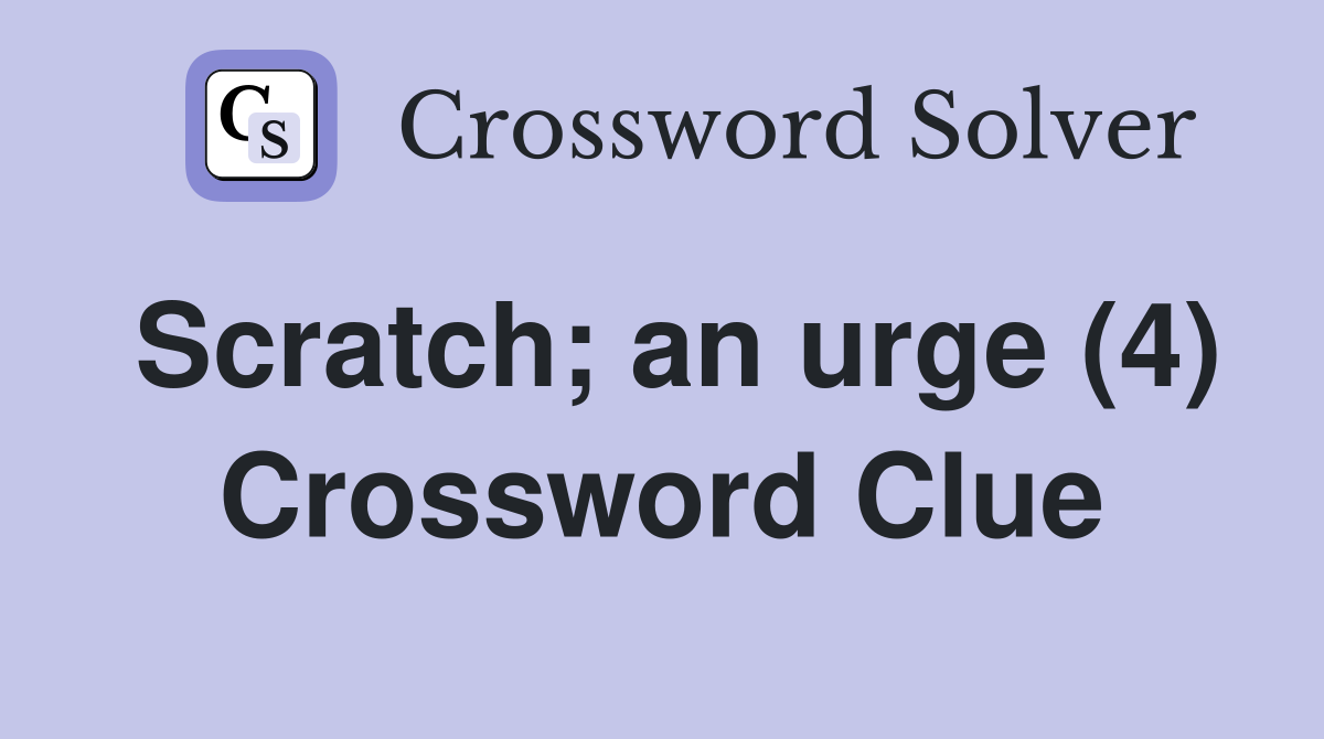 Scratch; an urge (4) Crossword Clue
