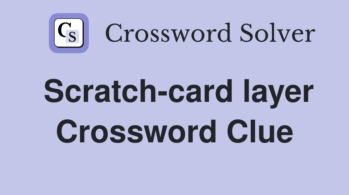 Scratch-card layer Crossword Clue