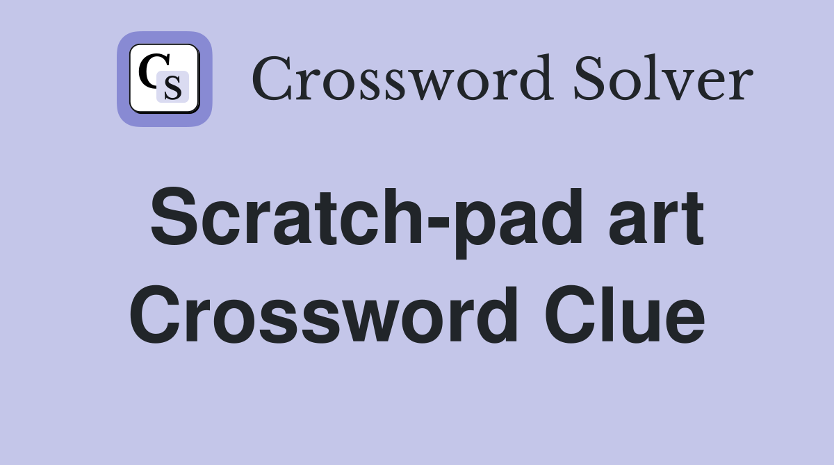 Scratch-pad art Crossword Clue