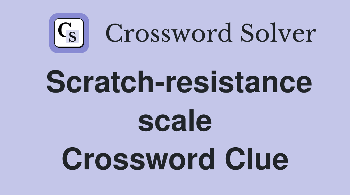 Scratch-resistance scale Crossword Clue