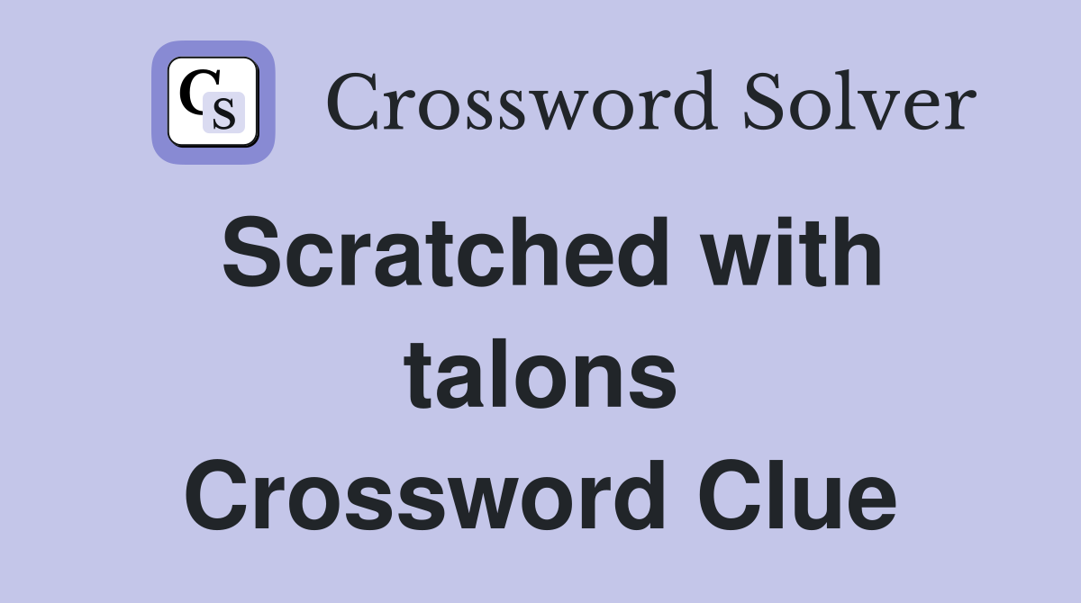 Scratched with talons Crossword Clue