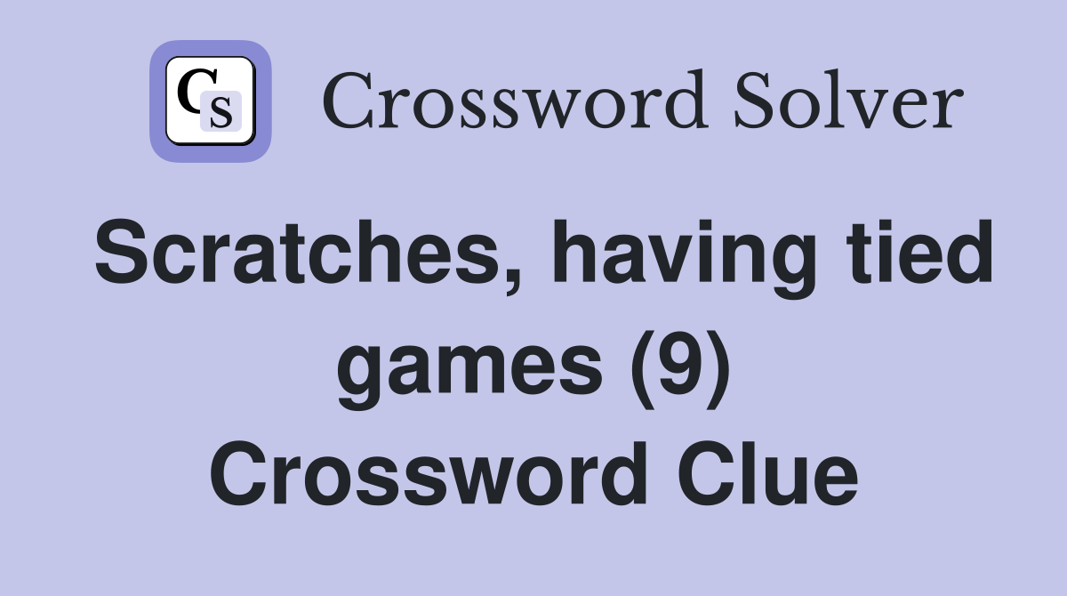 Scratches, having tied games (9) Crossword Clue
