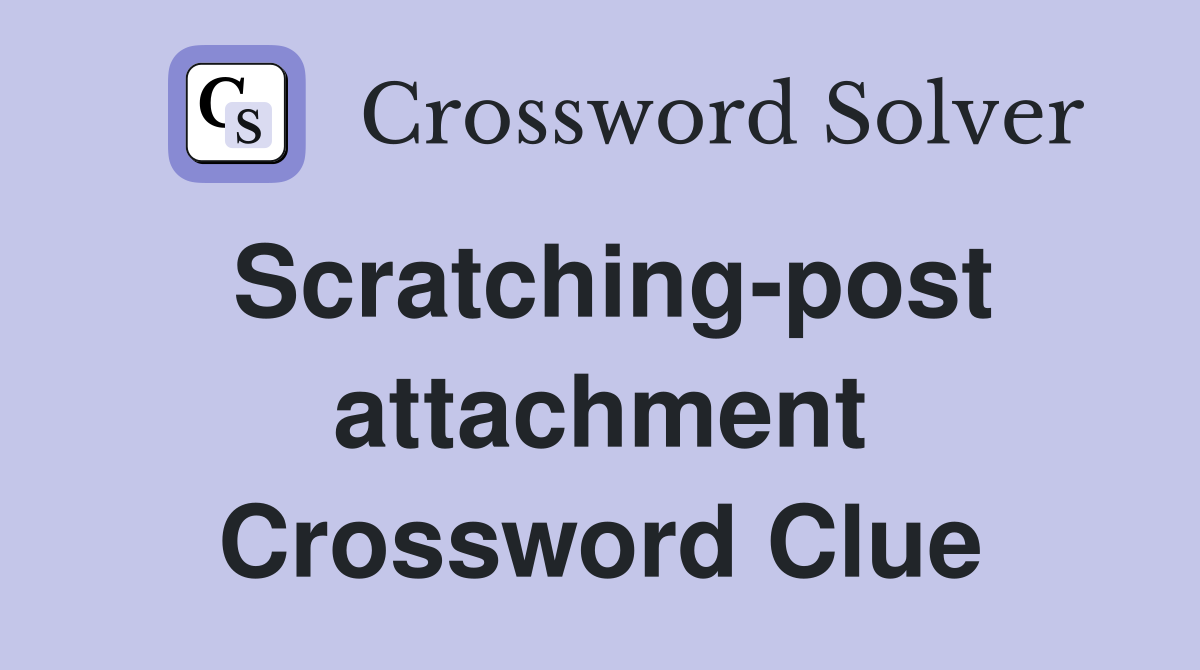 Scratching-post attachment Crossword Clue