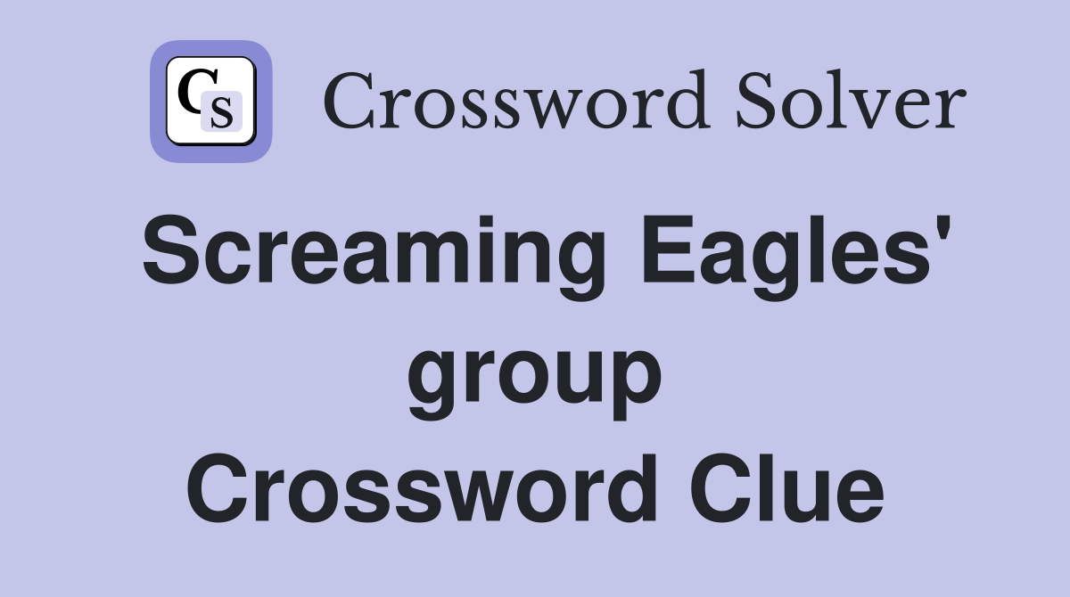 Screaming Eagles' group Crossword Clue