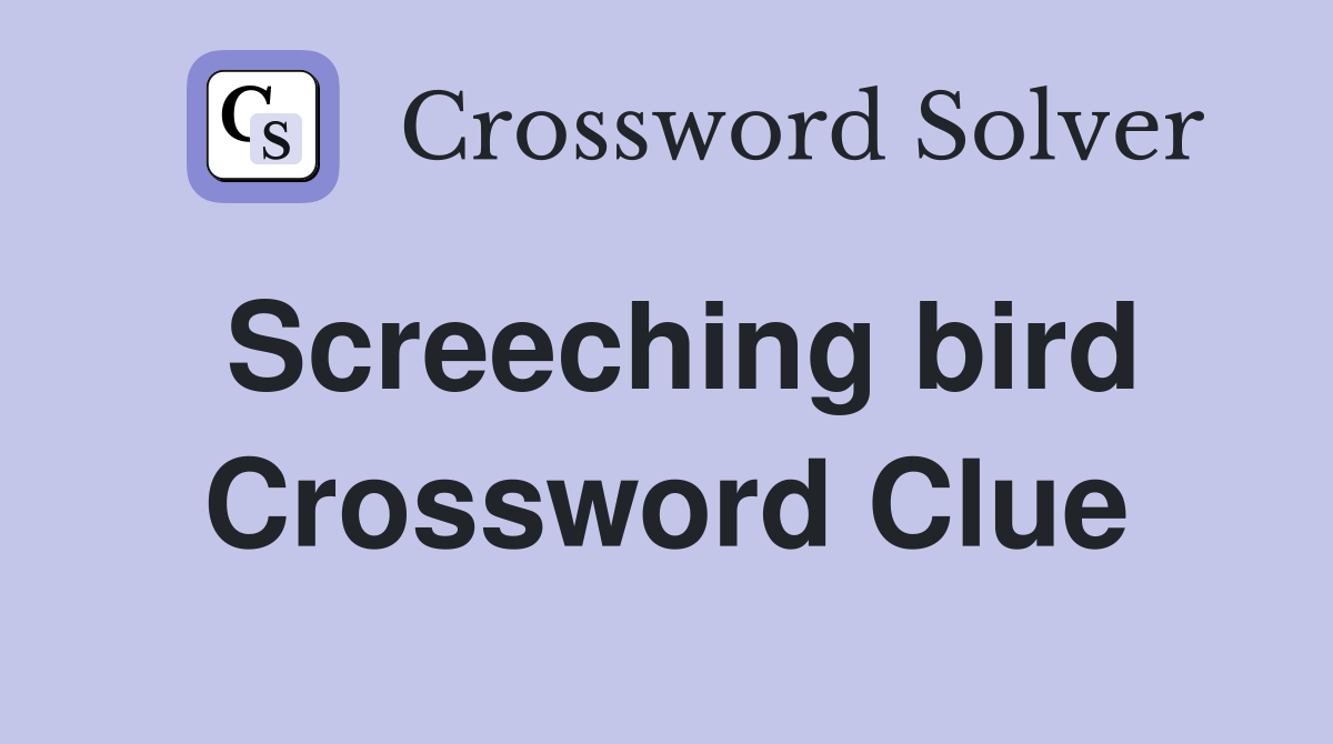 Screeching bird Crossword Clue