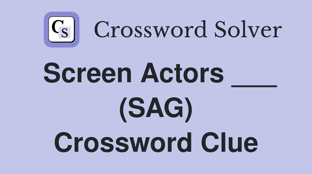 Screen Actors ___ (SAG) Crossword Clue