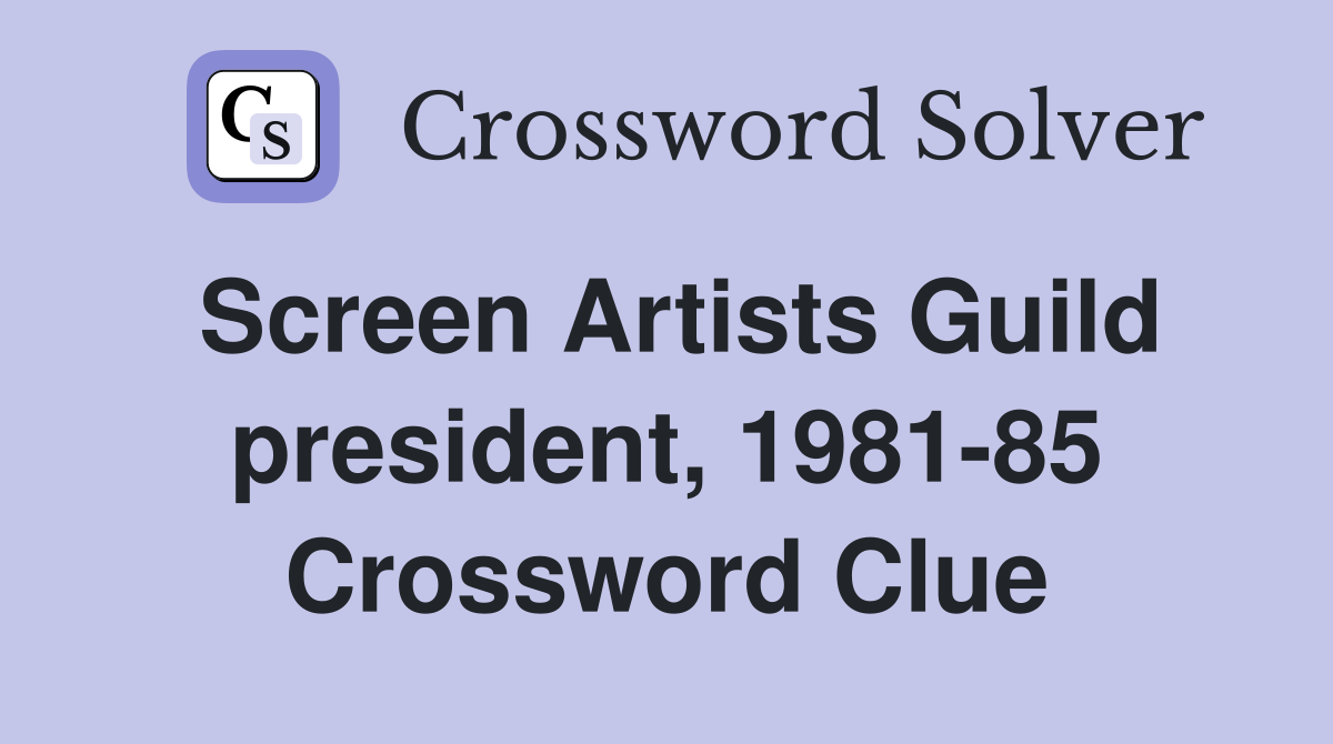 Screen Artists Guild president, 1981-85 Crossword Clue