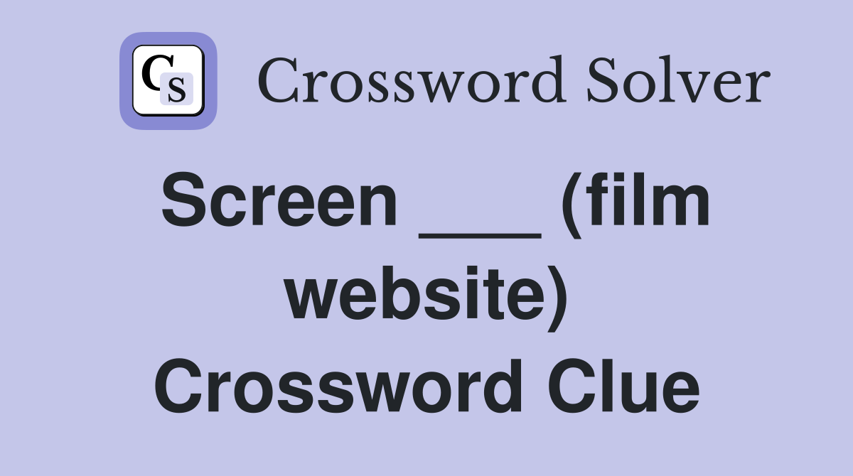 Screen ___ (film website) Crossword Clue