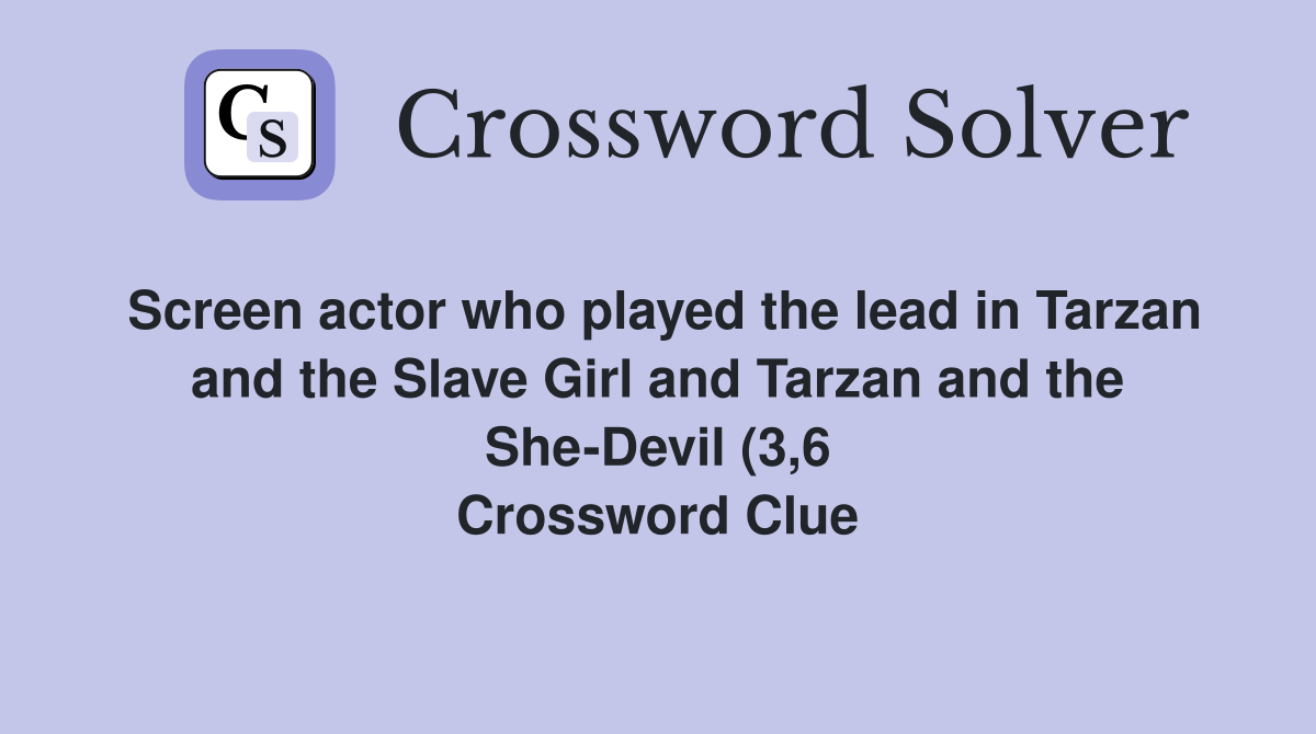 Screen actor who played the lead in Tarzan and the Slave Girl and Screen actor who played the lead in Tarzan and the Slave Girl and