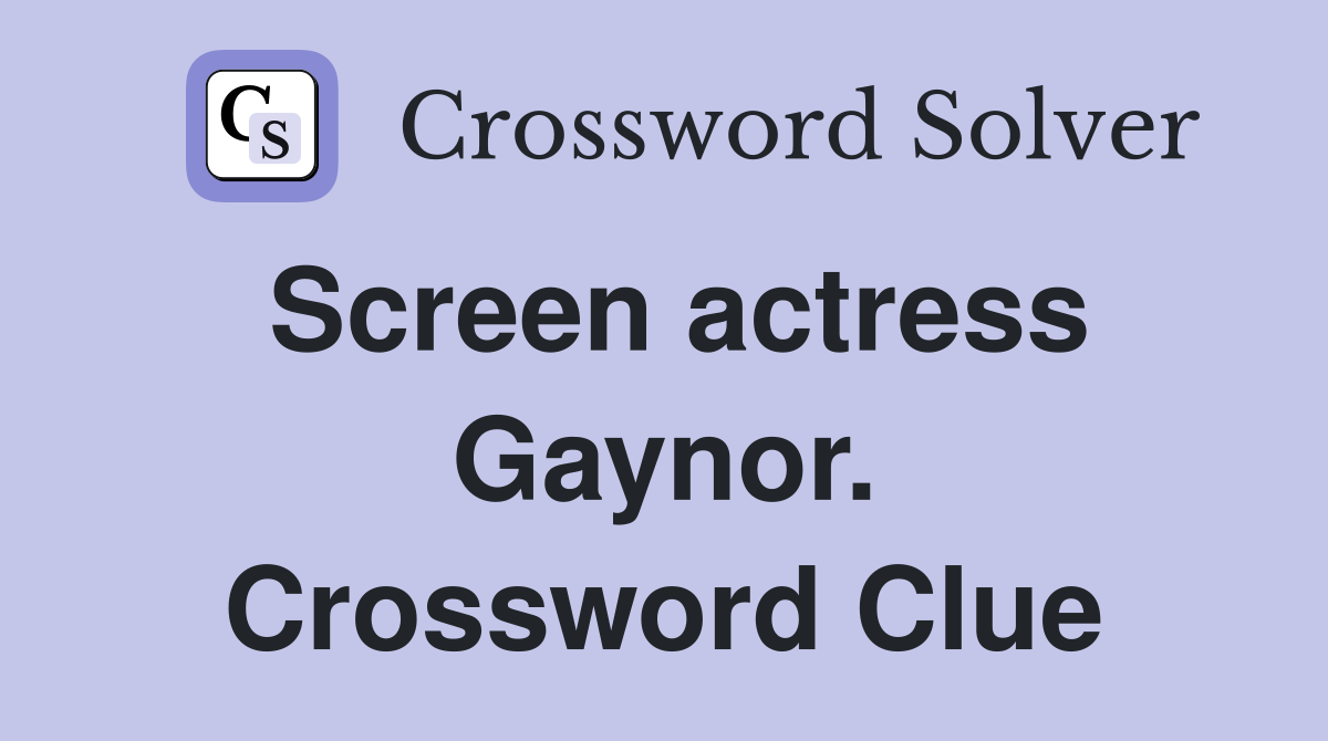 Screen actress Gaynor. Crossword Clue