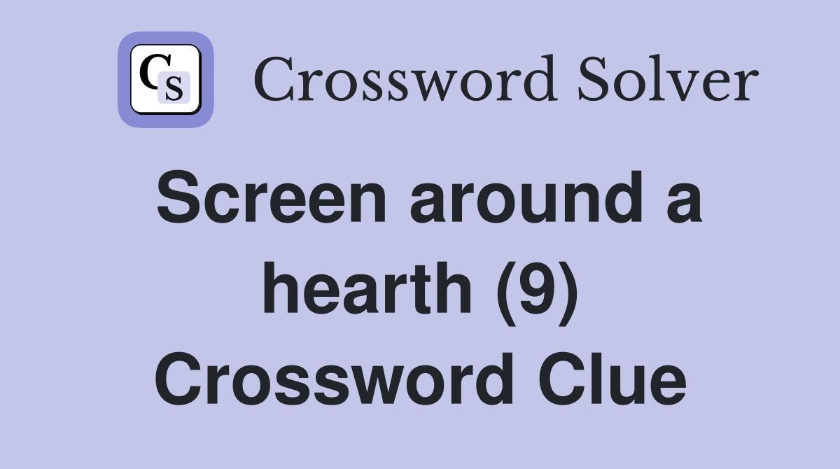 Screen around a hearth (9) Crossword Clue