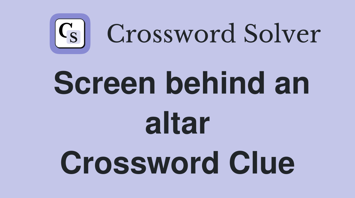 Screen behind an altar Crossword Clue