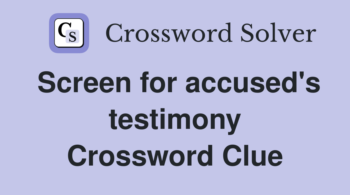 Screen for accused's testimony Crossword Clue