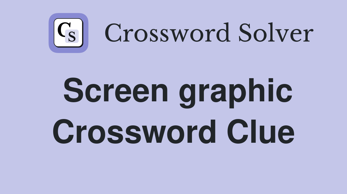 Screen graphic Crossword Clue
