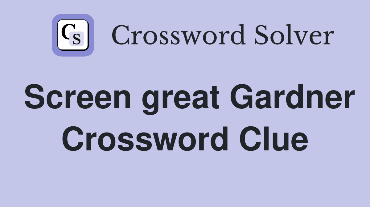 Screen great Gardner Crossword Clue