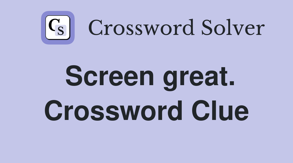 Screen great. Crossword Clue