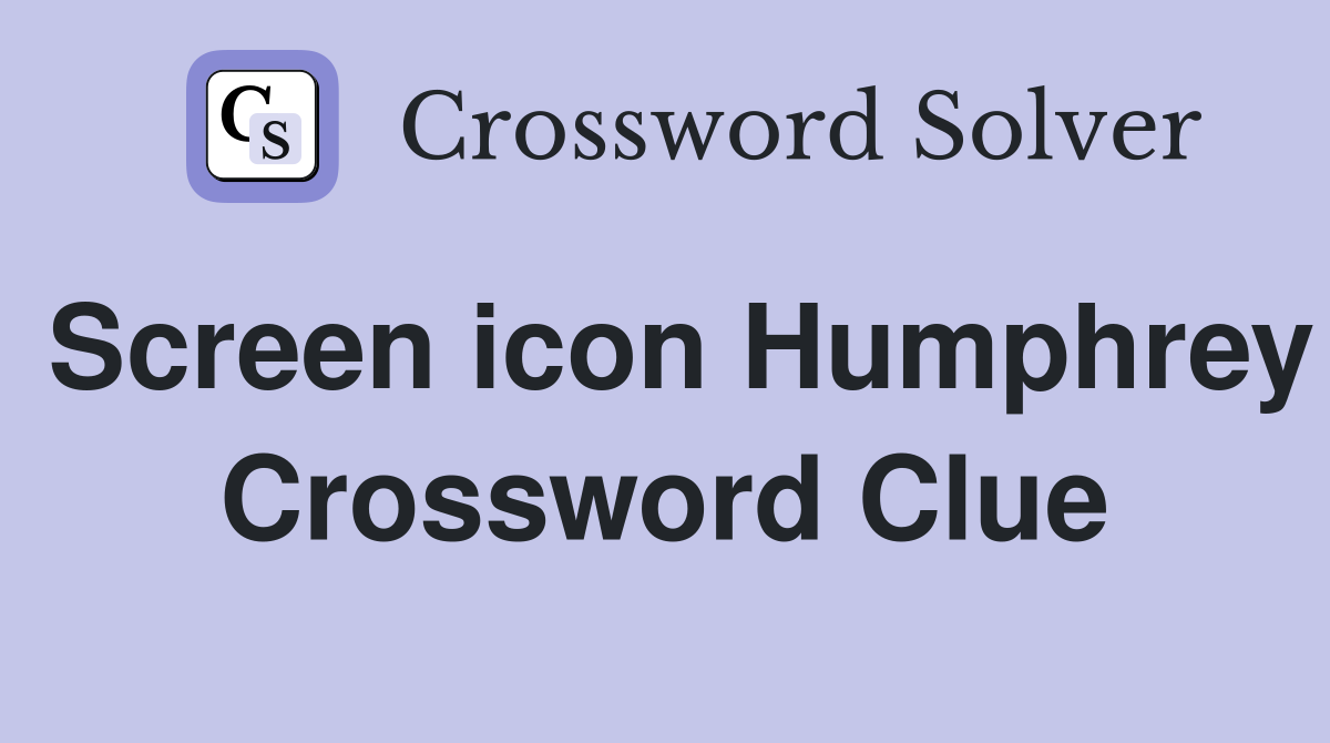 Screen icon Humphrey Crossword Clue