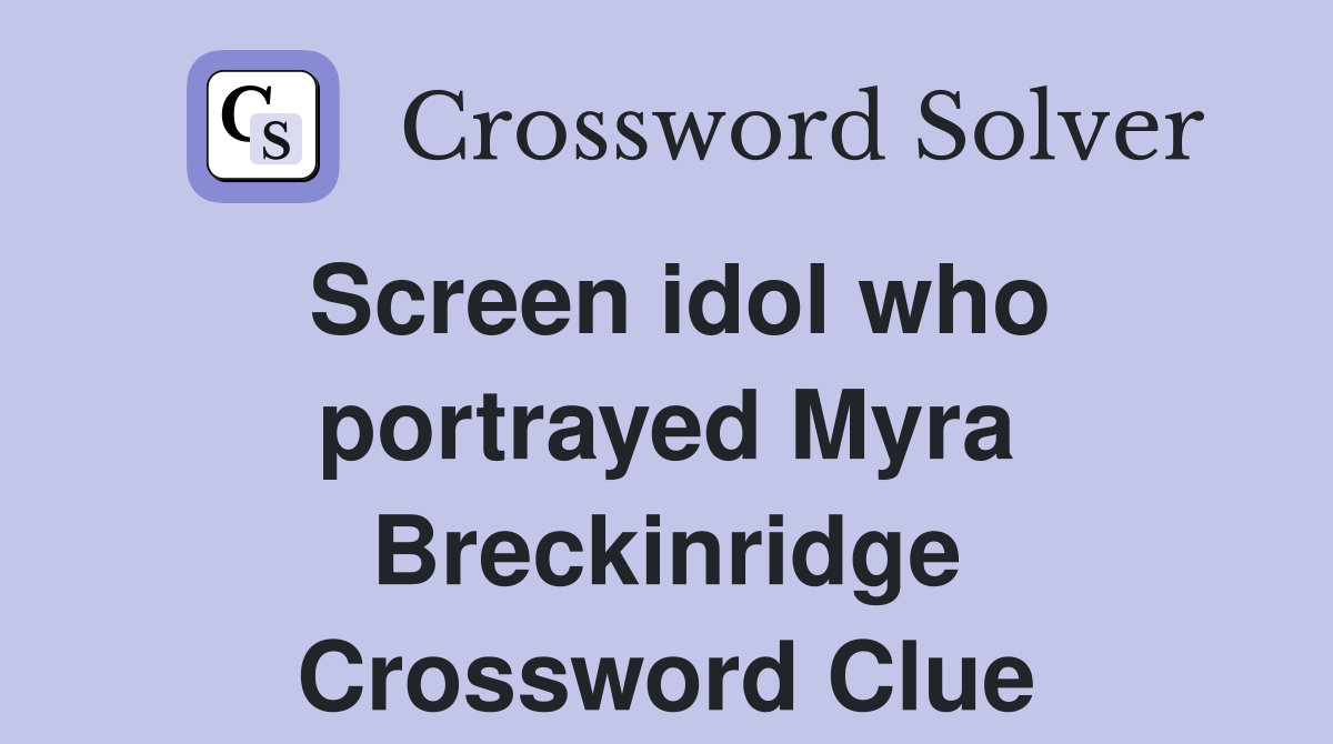 Screen idol who portrayed Myra Breckinridge Crossword Clue