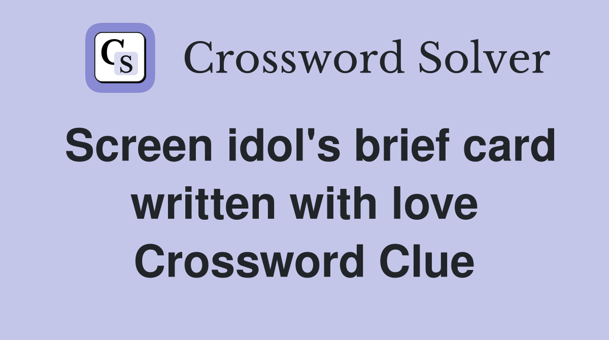 Screen idol's brief card written with love Crossword Clue