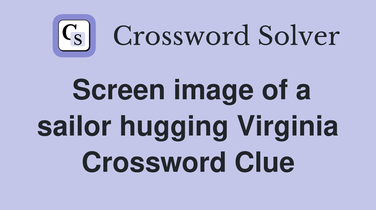 Screen image of a sailor hugging Virginia Crossword Clue