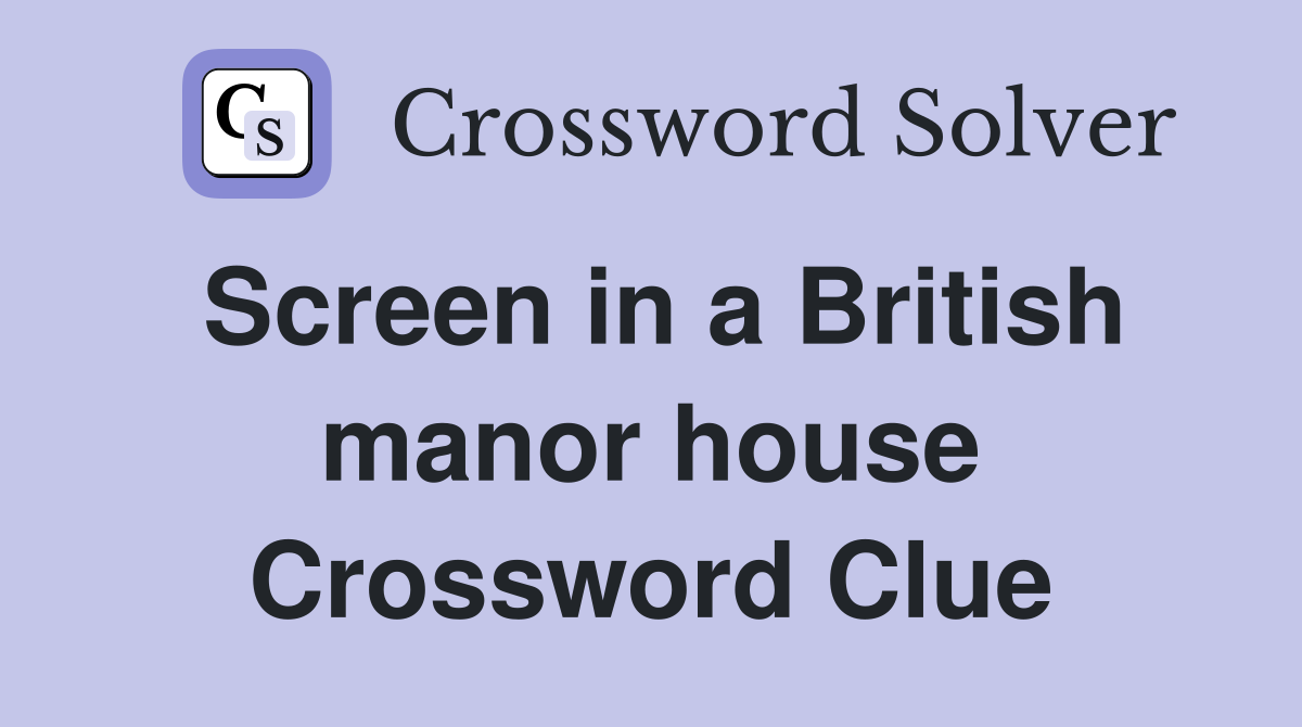 Screen in a British manor house Crossword Clue
