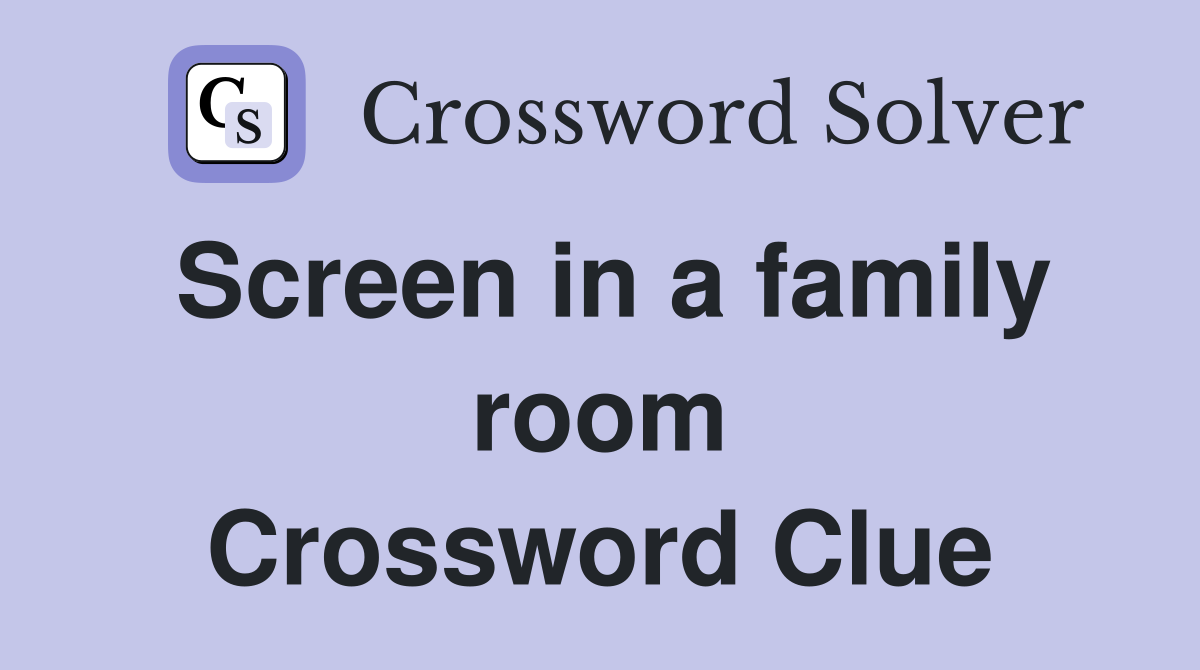 Screen in a family room Crossword Clue