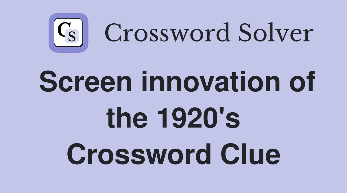 Screen innovation of the 1920's Crossword Clue