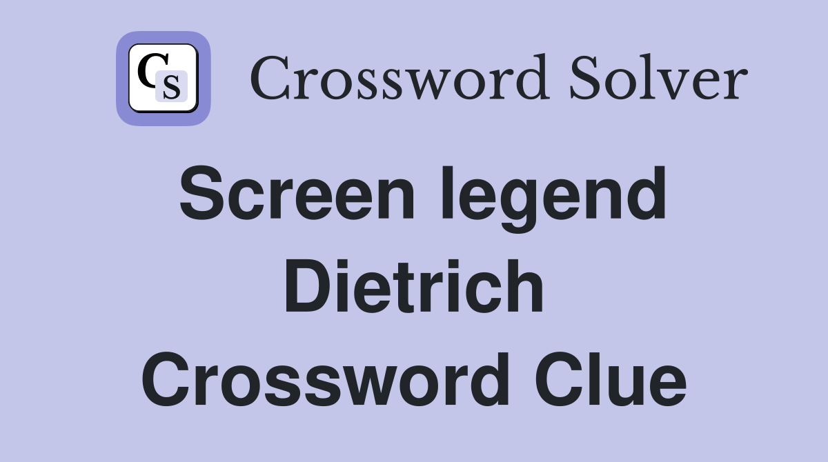 Screen legend Dietrich Crossword Clue