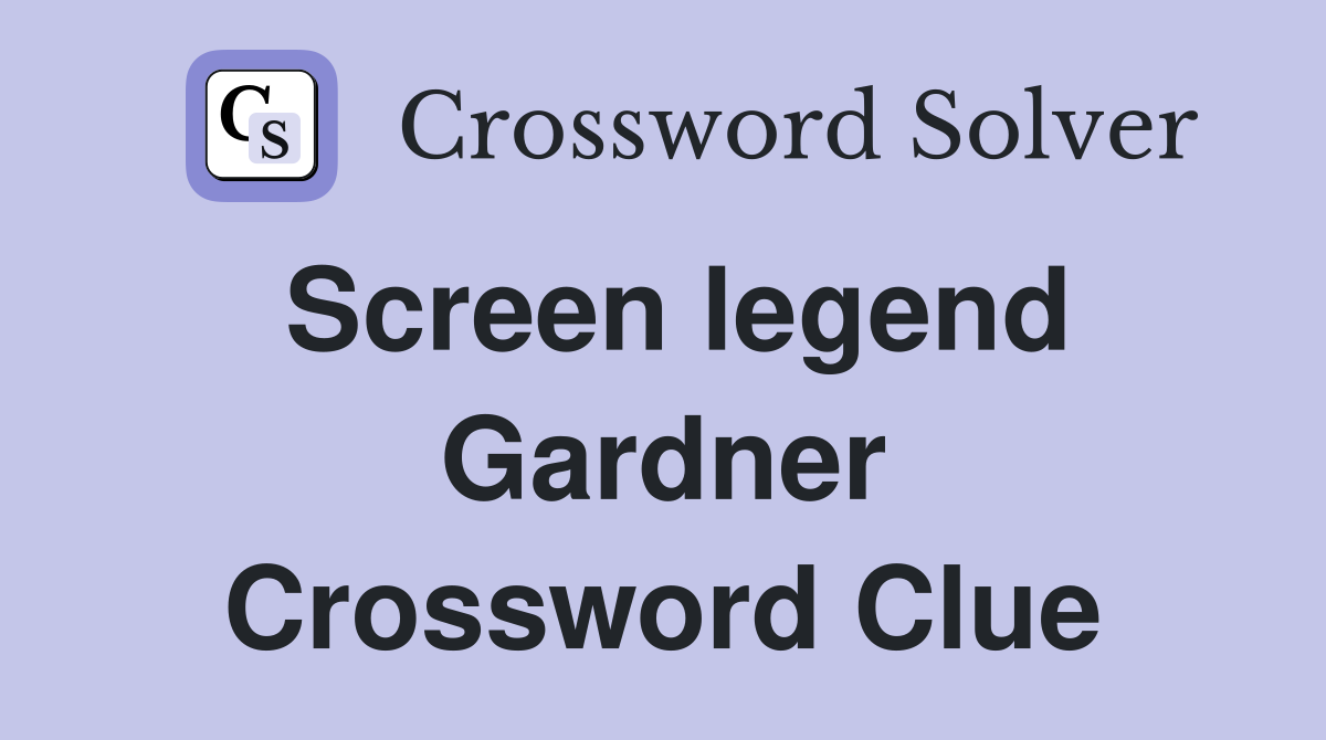 Screen legend Gardner Crossword Clue