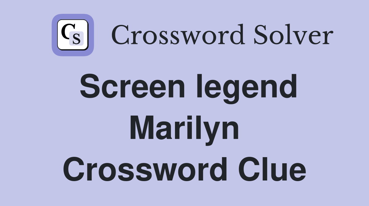 Screen legend Marilyn Crossword Clue
