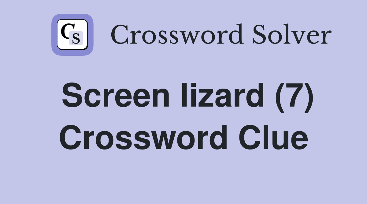 Screen lizard (7) Crossword Clue