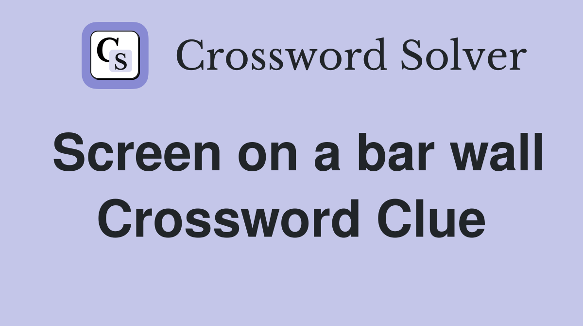 Screen on a bar wall Crossword Clue