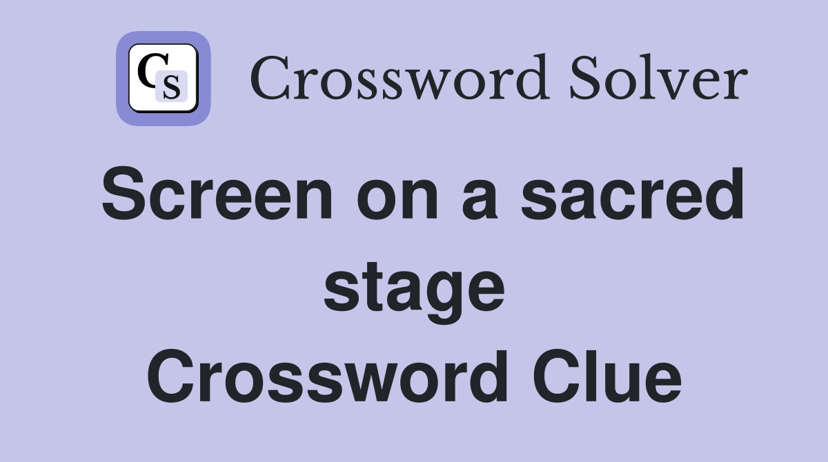 Screen on a sacred stage Crossword Clue