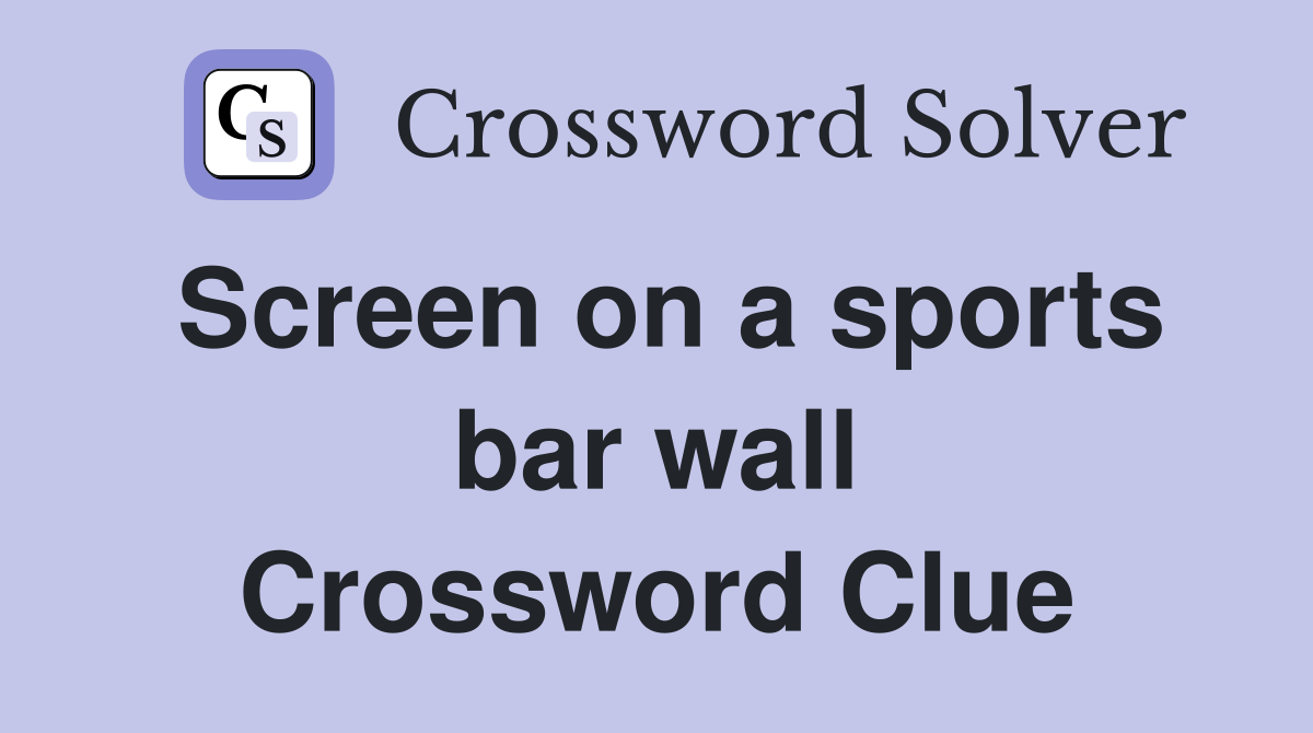 Screen on a sports bar wall Crossword Clue