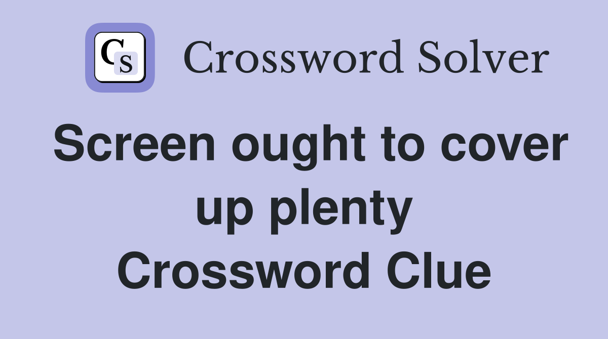 Screen ought to cover up plenty Crossword Clue