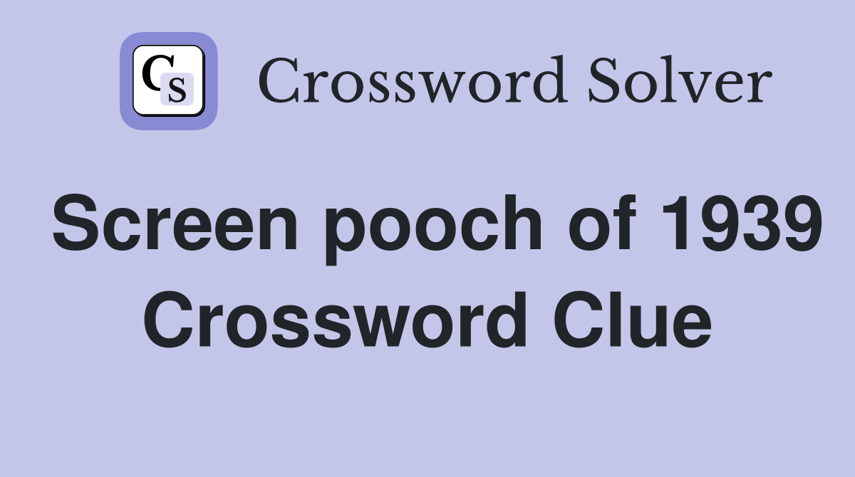 Screen pooch of 1939 Crossword Clue