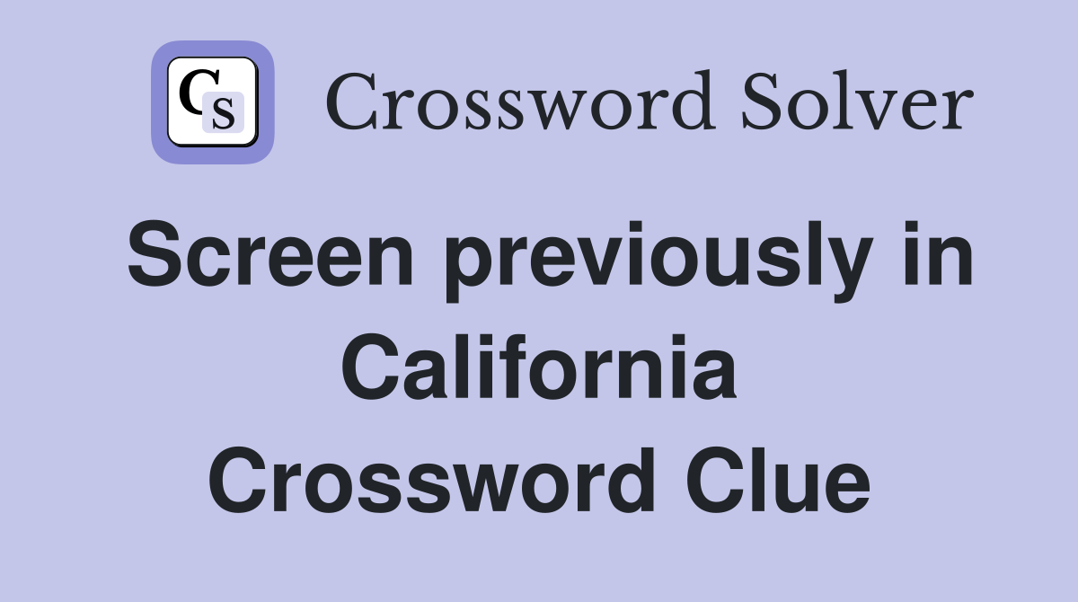 Screen previously in California Crossword Clue