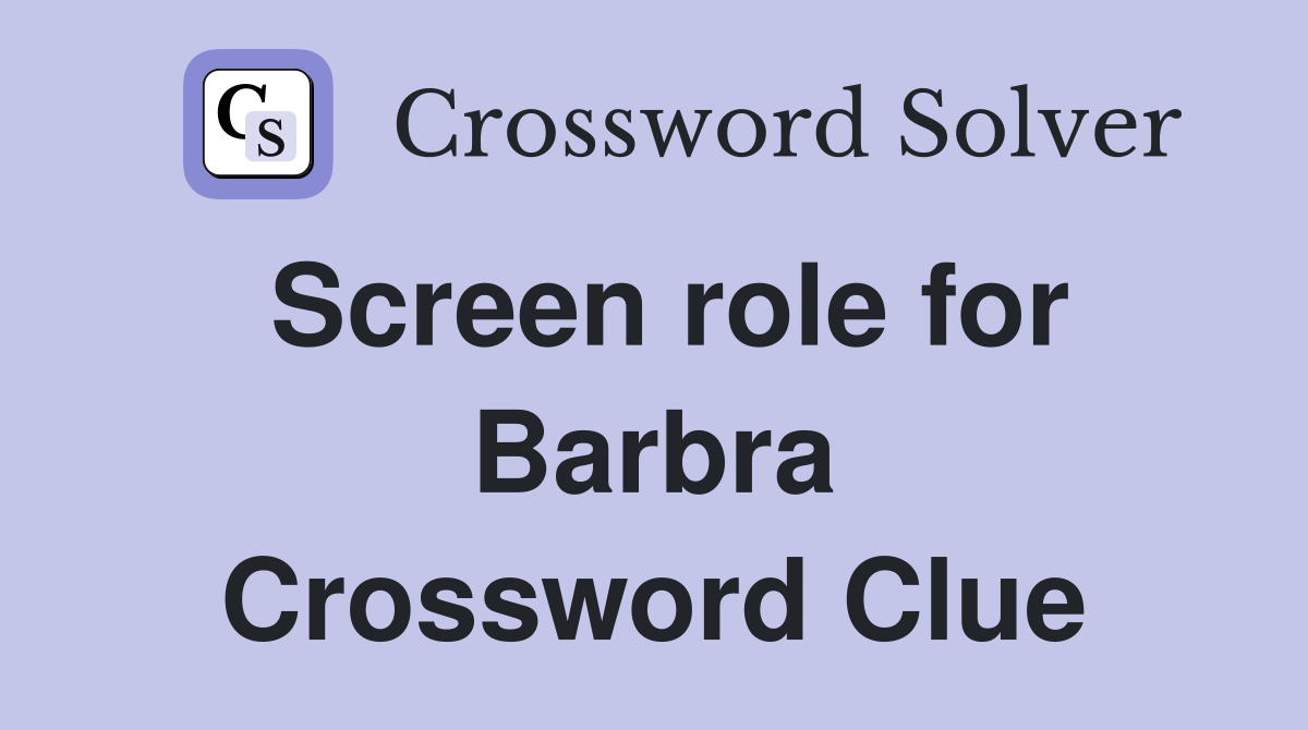 Screen role for Barbra Crossword Clue