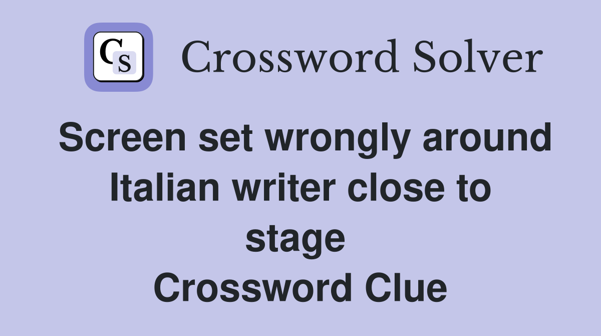 Screen set wrongly around Italian writer close to stage  Crossword Clue